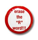 The "erase the "R" word!!!" button